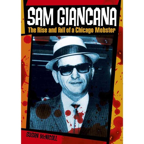 Sam Giancana: The Rise and Fall of a Chicago Mobster, Arcturus Pub