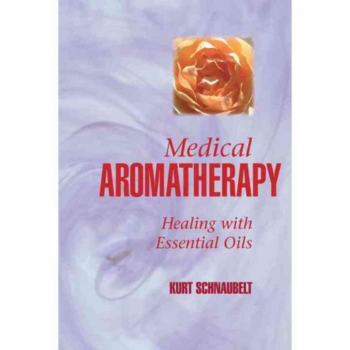 Medical Aromatherapy: Healing With Essential Oils, Frog Ltd