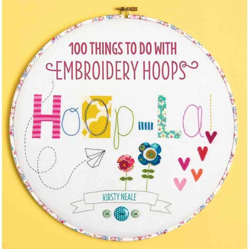 Hoop La!: 100 Things to Do With Embroidery Hoops, David & Charles