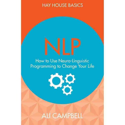 NLP: How to Use Neuro-Linguistic Programming to Change Your Life, Hay ...