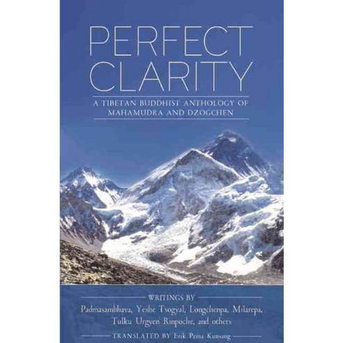 Perfect Clarity: A Tibetan Buddhist Anthology of Mahamudra and Dzogchen, Rangjung Yeshe Pubns