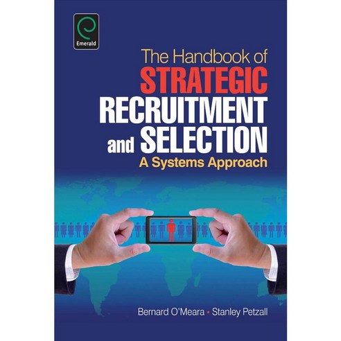 The Handbook of Strategic Recruitment and Selection: A Systems Approach, Emerald Group Pub Ltd