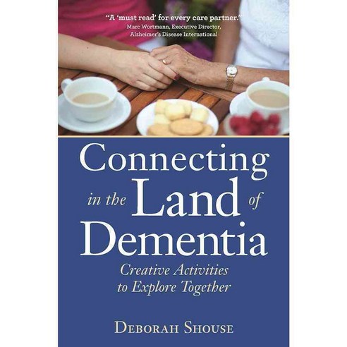 Connecting in the Land of Dementia: Creative Activities to Explore Together, Central Recovery Pr