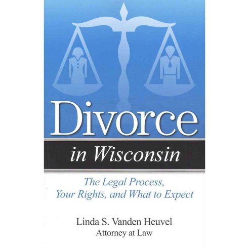 Divorce in Wisconsin: The Legal Process Your Rights and What to Expect, Addicus Books