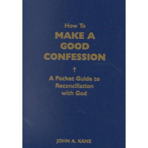 How to Make a Good Confession: A Pocket Guide to Reconciliation With God, Sophia Inst Pr