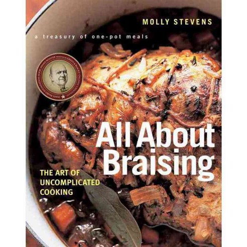All About Braising: The Art of Uncomplicated Cooking, W W Norton & Co Inc
