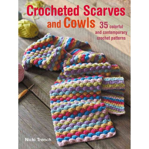 Crocheted Scarves and Cowls: 35 colorful and contemporary crochet patterns, Cico Books