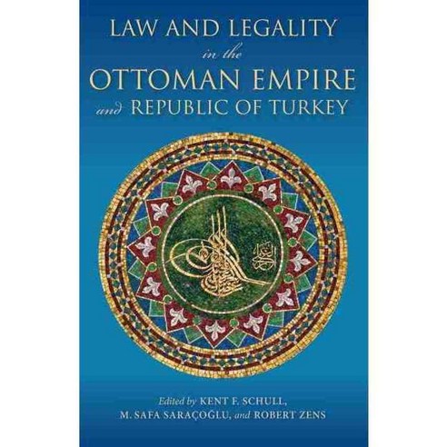 Law and Legality in the Ottoman Empire and Republic of Turkey, Indiana Univ Pr