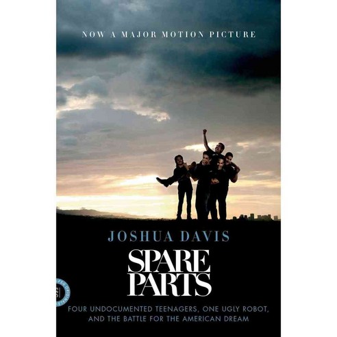 Spare Parts: Four Undocumented Teenagers One Ugly Robot and the Battle for the American Dream, Farrar Straus & Giroux