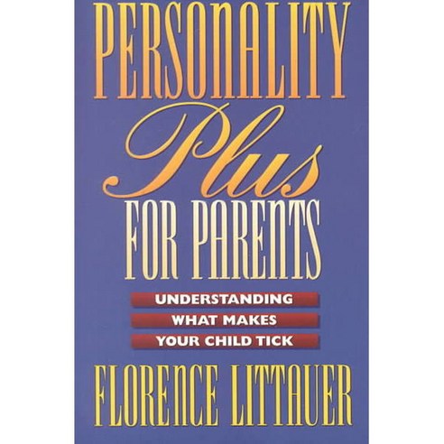 Personality Plus for Parents: Understanding What Makes Your Child Tick, Fleming H Revell Co