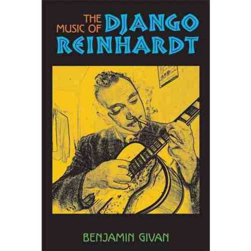 The Music of Django Reinhardt, Univ of Michigan Pr