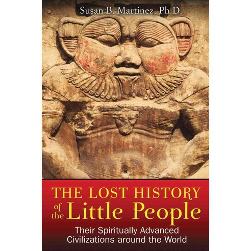 The Lost History of the Little People: Their Spiritually Advanced Civilizations Around the World, Bear & Co