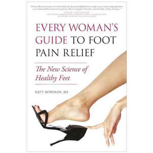 Every Woman''s Guide to Foot Pain Relief: The New Science of Healthy Feet, Benbella Books