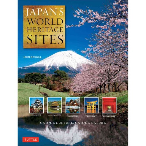 Japan''s World Heritage Sites: Unique Culture Unique Nature, Tuttle Pub