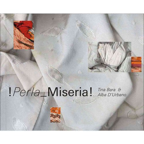 Tina Bara & Alba D’Urbano: Perla_ Miseria!, Verlag Fur Moderne Kunst