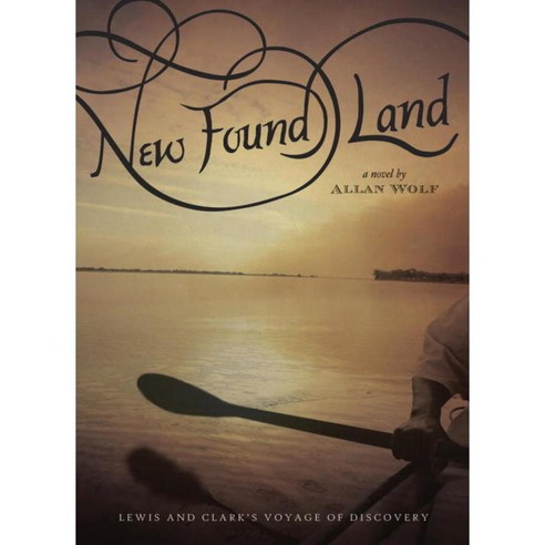 New Found Land: Lewis and Clark''s Voyage of Discovery, Candlewick Pr