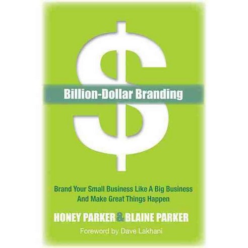 Billion-Dollar Branding: Brand Your Small Business Like a Big-Business and Great Things Happen, Morgan James Pub