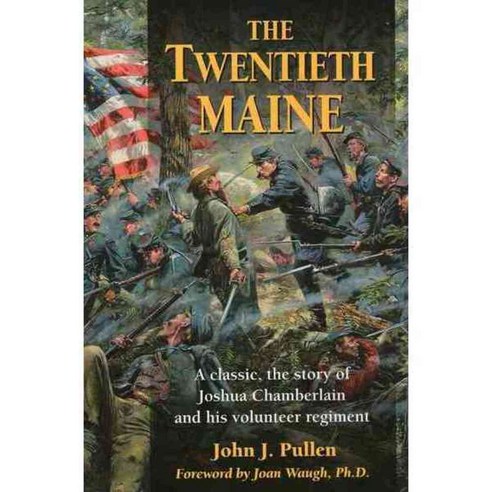 Twentieth Maine: A Classic Story of Joshua Chamberlain and His Volunteer Regiment, Stackpole Books