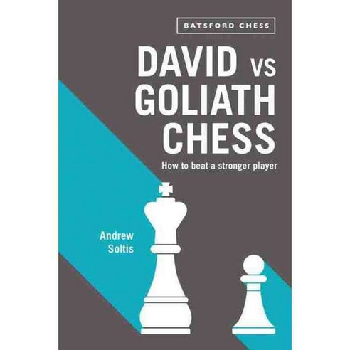 David vs Goliath Chess: How to beat a stronger player, B T Batsford Ltd