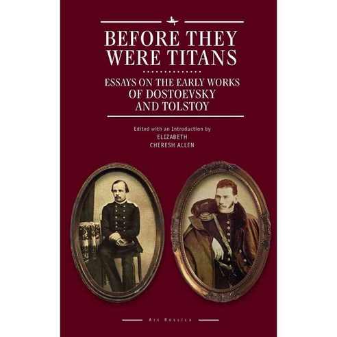 Before They Were Titans: Essays on the Early Works of Dostoevsky and Tolstoy, Academic Studies Pr