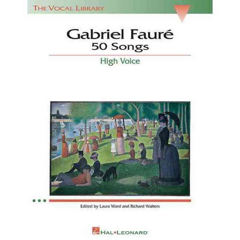 Gabriel Faure: 50 Songs : High Voice, Hal Leonard Corp