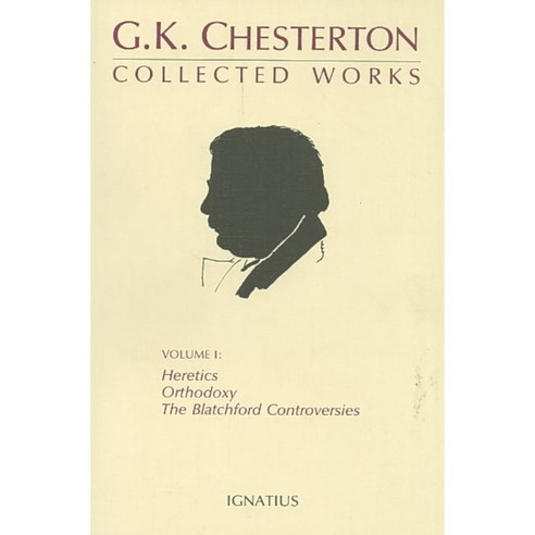 The Collected Works of G.K. Chesterton: Heretics Orthodoxy the Blatchford Controversies, Ignatius Pr