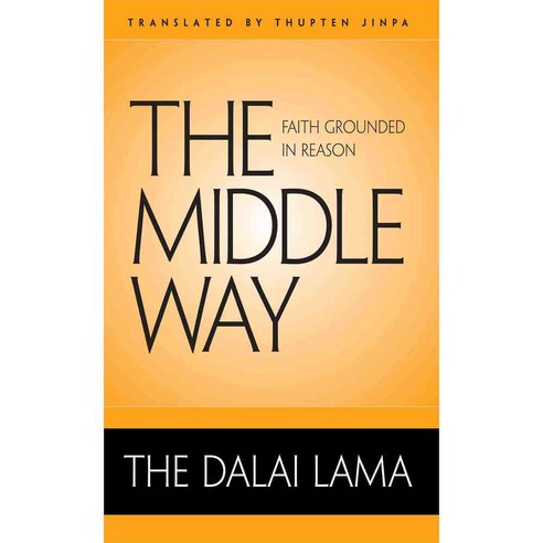The Middle Way: Faith Grounded in Reason, Wisdom Pubns