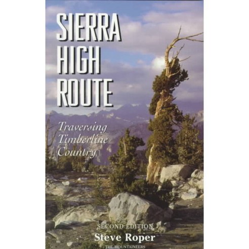 The Sierra High Route: Traversing Timberline Country, Mountaineers Books