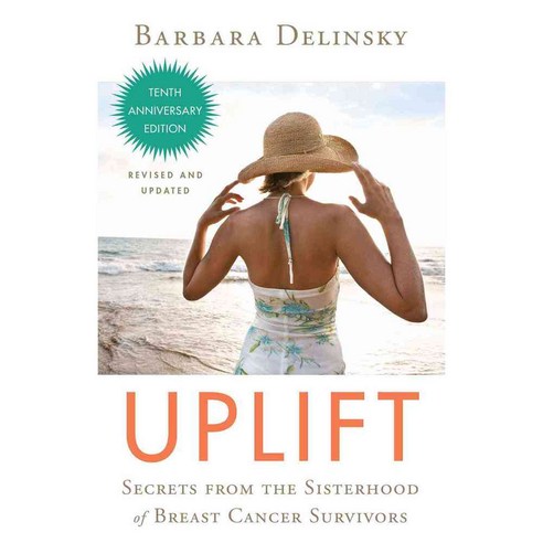 Uplift: Secrets from the Sisterhood of Breast Cancer Survivors, Atria Books