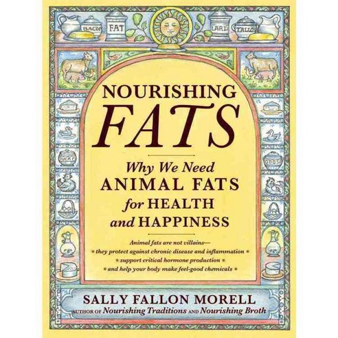Nourishing Fats: Why We Need Animal Fats for Health and Happiness, Grand Central Life & Style