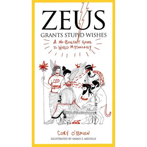 Zeus Grants Stupid Wishes: A No-Bullshit Guide to World Mythology, Tarcherperigree