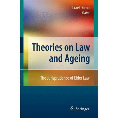Theories on Law and Ageing: The Jurisprudence of Elder Law, Springer Verlag