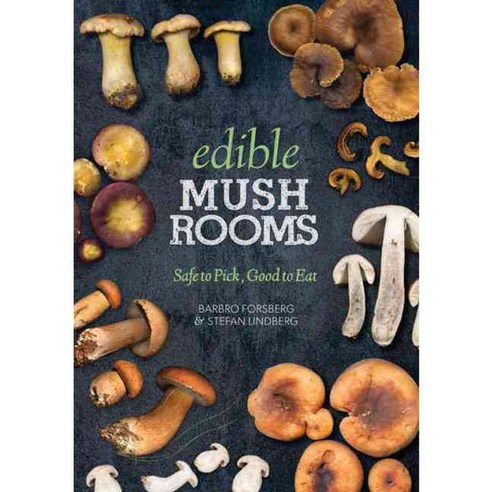 Edible Mushrooms: Safe to Pick Good to Eat, Skyhorse Pub Co Inc