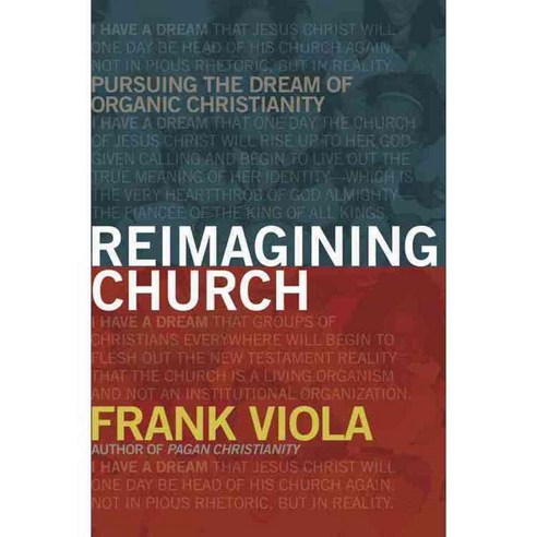 Reimagining Church: Pursuing the Dream of Organic Christianity, David C Cook