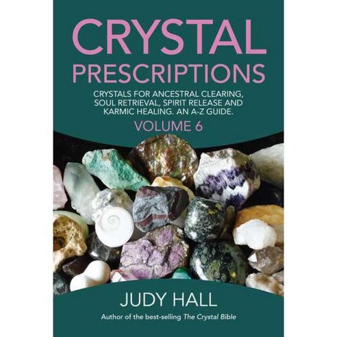 Crystal Prescriptions: Crystals for Ancestral Clearing Soul Retrieval Spirit Release and Karmic Healing: an A-Z Guide 페이퍼북 volume 6, O Books