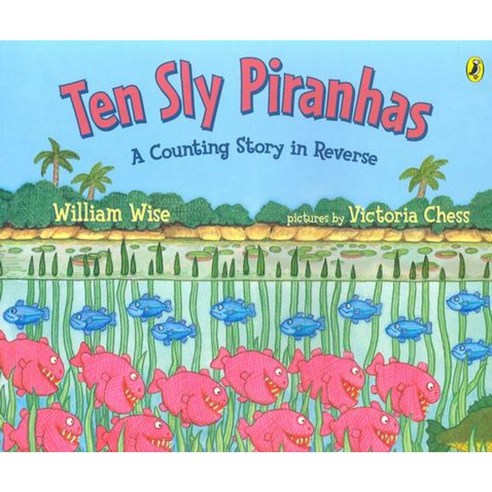 Ten Sly Piranhas: A Counting Story in Reverse; A Tale of Wickedness-And Worse! Paperback, Puffin Books