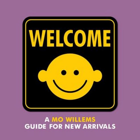 Welcome: A Mo Willems Guide for New Arrivals Board Books, Disney-Hyperion