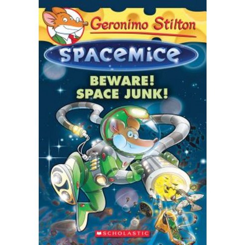 Beware! Space Junk! (Geronimo Stilton Spacemice #7), Scholastic Paperbacks