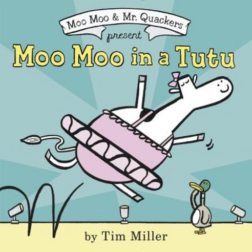 Moo Moo in a Tutu Hardcover, Balzer & Bray/Harperteen