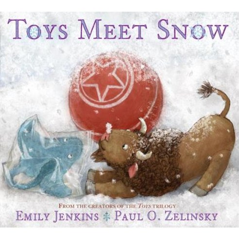 Toys Meet Snow: Being the Wintertime Adventures of a Curious Stuffed Buffalo a Sensitive Plush Stingray Hardcover, Schwartz & Wade Books