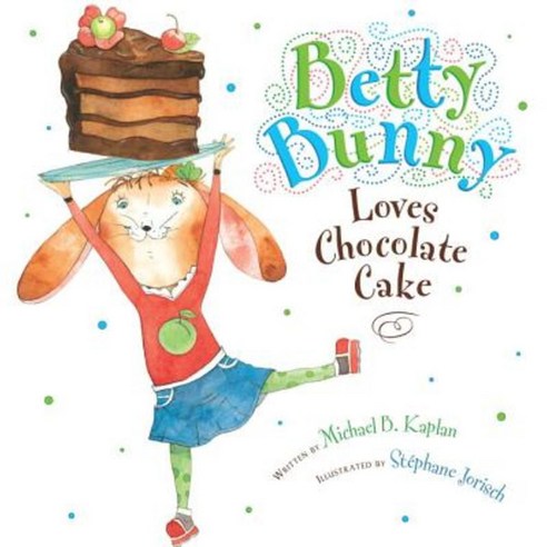 Betty Bunny Loves Chocolate Cake Hardcover, Dial Books for Young Readers