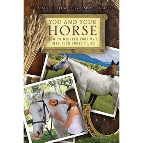 You and Your Horse: How to Whisper Your Way Into Your Horse''s Life Paperback, Aladdin Paperbacks