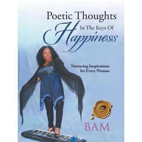 Poetic Thoughts in the Keys of Happiness: Nurturing Inspirations for Every Woman Paperback, Trafford Publishing
