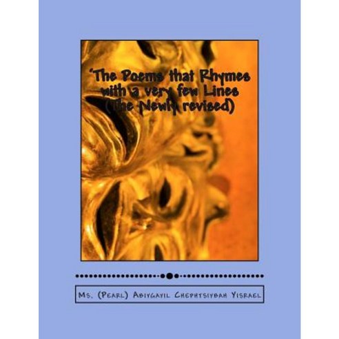 The Poems That Rhymes with a Very Few Lines (Newly Revised) Paperback, Createspace Independent Publishing Platform