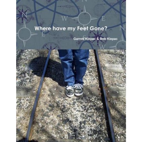 Where Have My Feet Gone? Paperback, Lulu.com