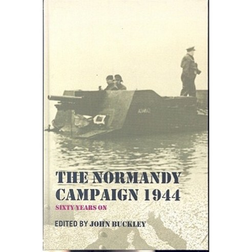 The Normandy Campaign 1944: Sixty Years on Hardcover, Routledge