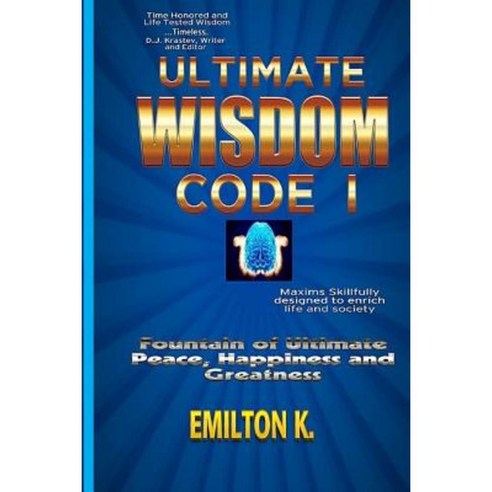 Ultimate Wisdom Code I: Fountain of Ultimate Happiness Peace and Greatness Paperback, Emile K. Wirngo