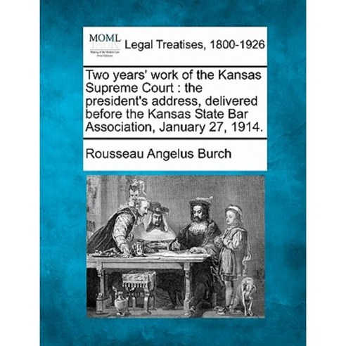 Two Years'' Work of the Kansas Supreme Court Paperback, Gale Ecco, Making of Modern Law