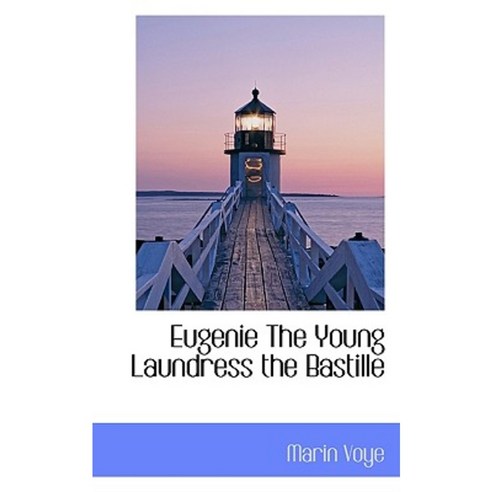 Eugenie the Young Laundress the Bastille Paperback, BiblioLife