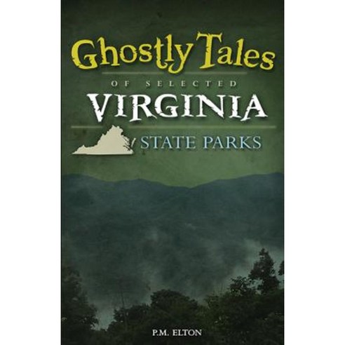Ghostly Tales of Selected Virginia State Parks Paperback, Adventure Publications